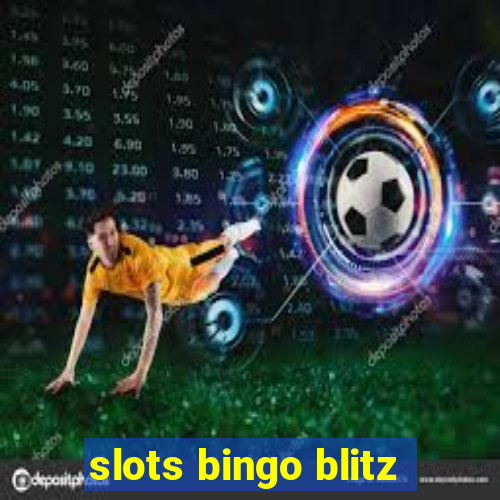 slots bingo blitz