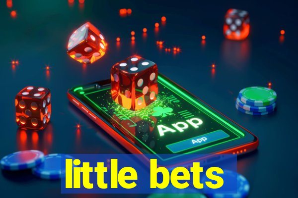 little bets