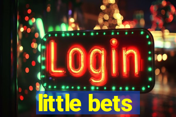 little bets