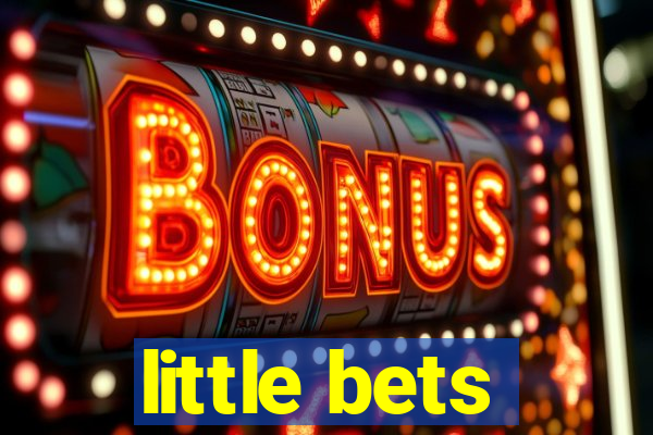 little bets