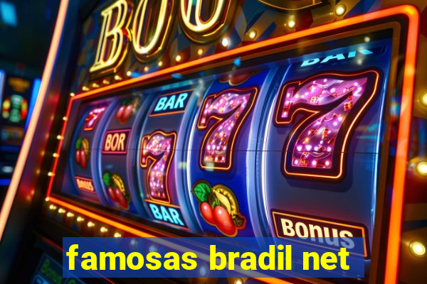 famosas bradil net