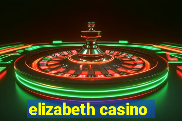 elizabeth casino