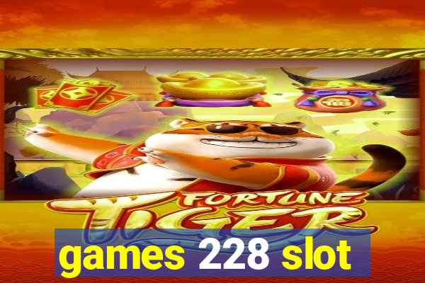 games 228 slot