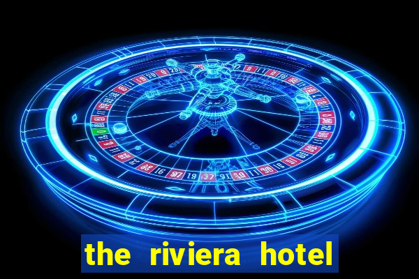 the riviera hotel and casino las vegas