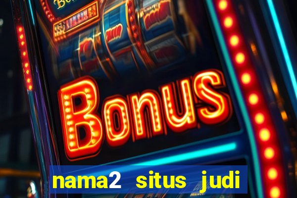 nama2 situs judi slot online