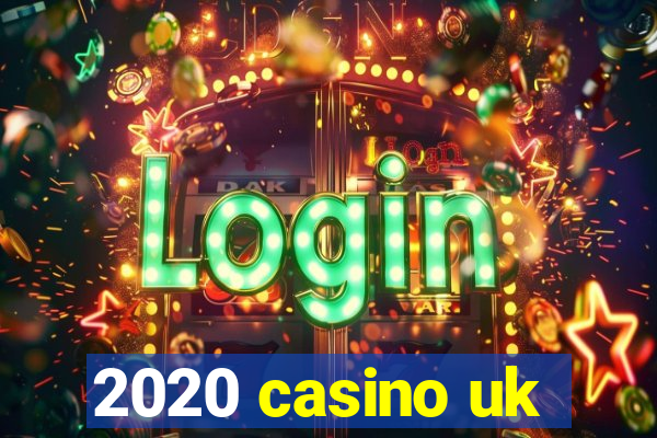 2020 casino uk