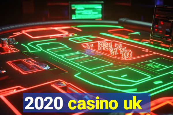 2020 casino uk