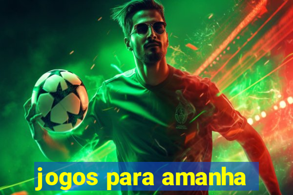 jogos para amanha