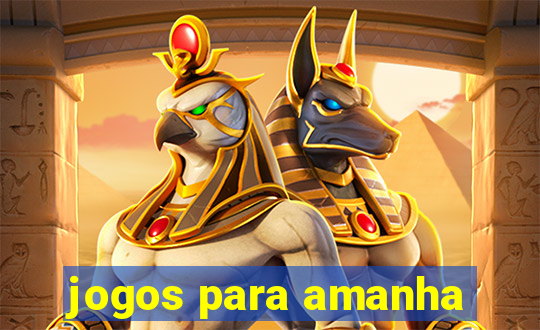 jogos para amanha