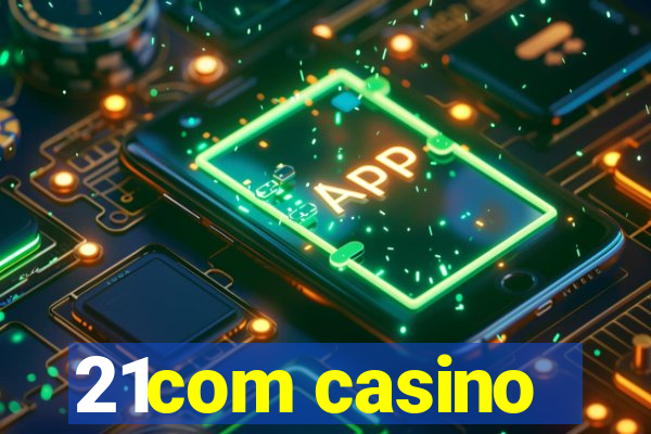 21com casino