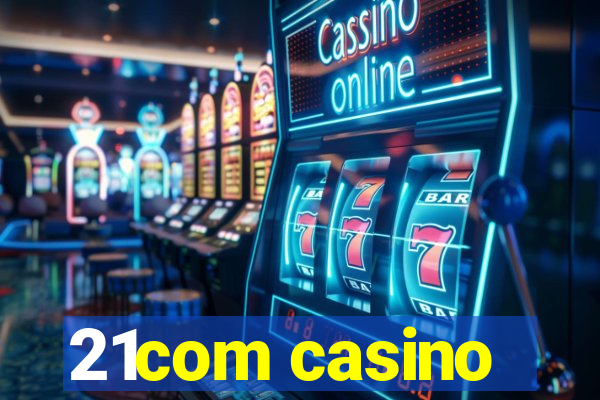 21com casino