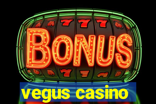 vegus casino