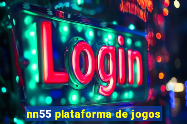 nn55 plataforma de jogos