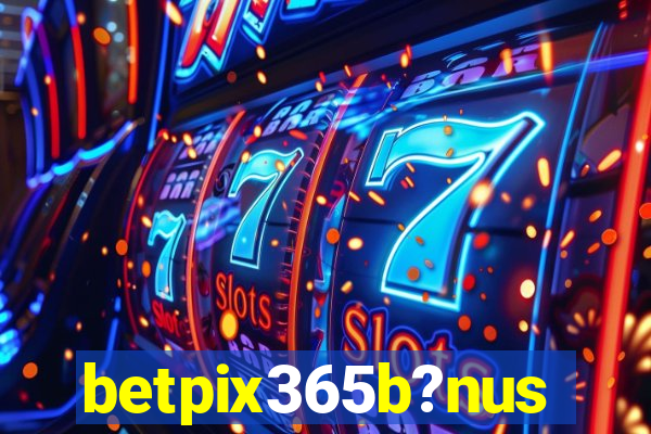 betpix365b?nus