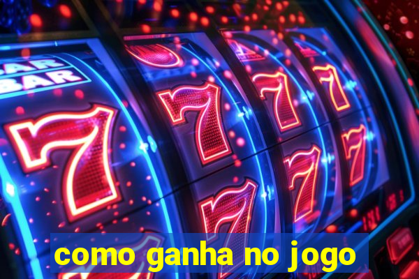 como ganha no jogo