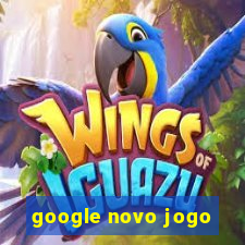 google novo jogo