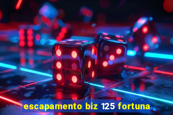 escapamento biz 125 fortuna