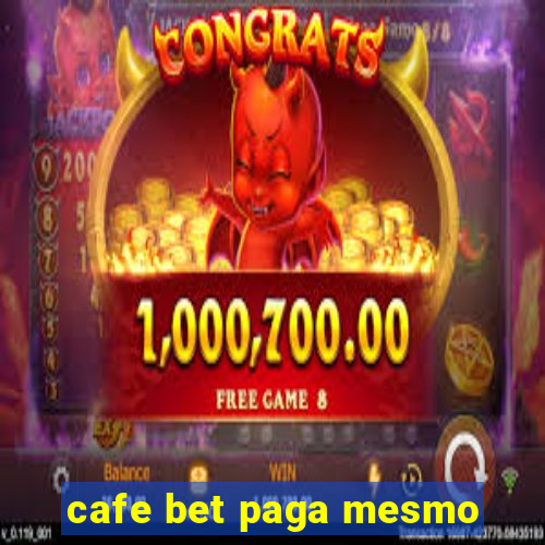 cafe bet paga mesmo