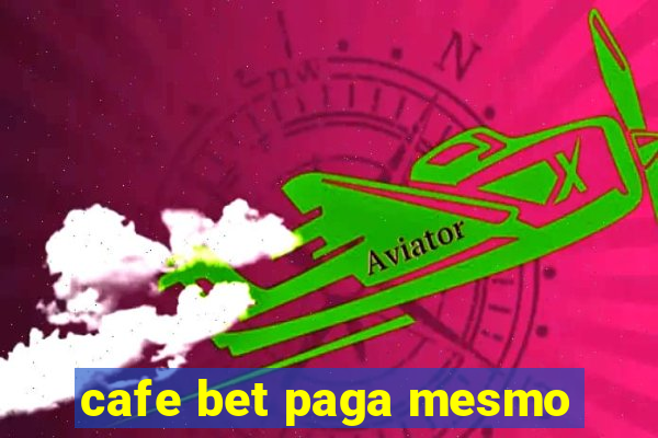 cafe bet paga mesmo