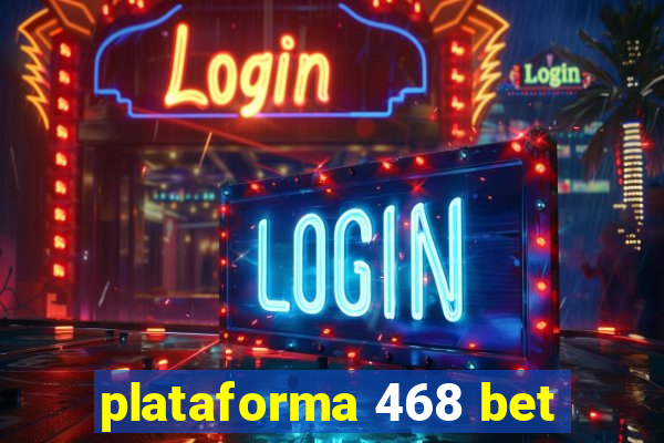 plataforma 468 bet