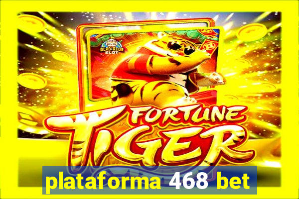 plataforma 468 bet