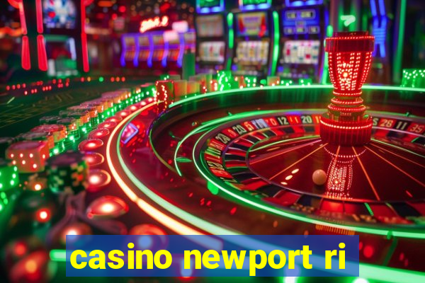 casino newport ri