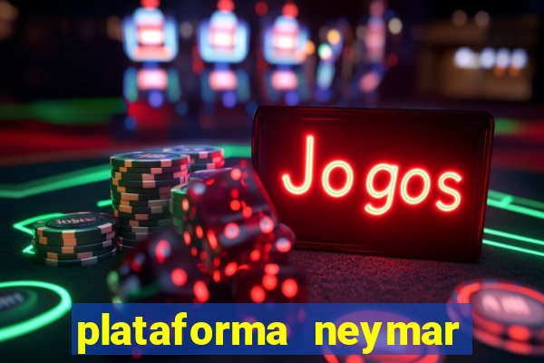 plataforma neymar jr bet