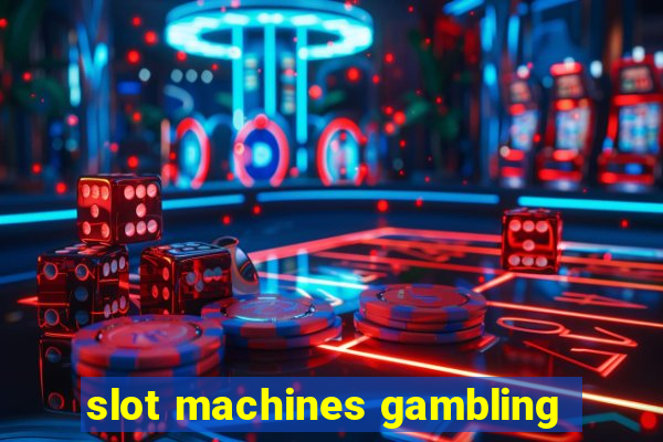 slot machines gambling