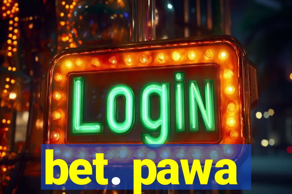 bet. pawa