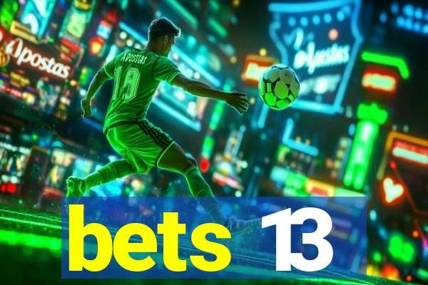 bets 13