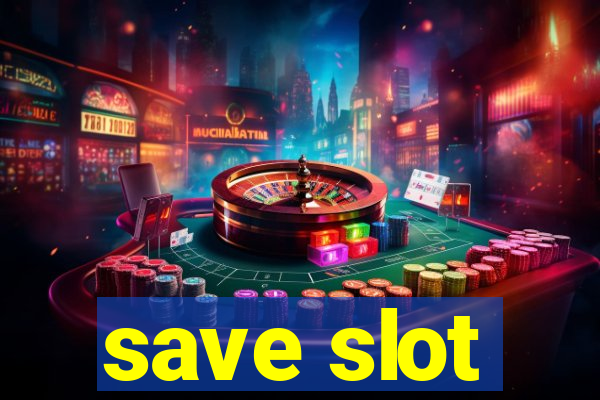 save slot