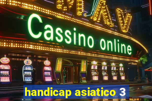 handicap asiatico 3