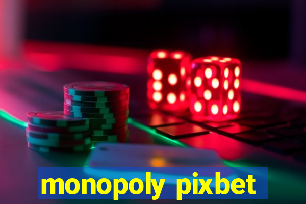 monopoly pixbet