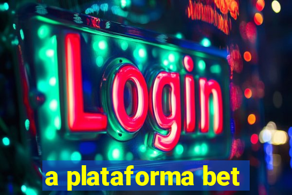 a plataforma bet