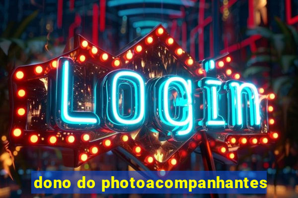 dono do photoacompanhantes