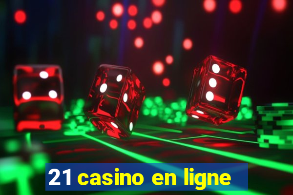 21 casino en ligne