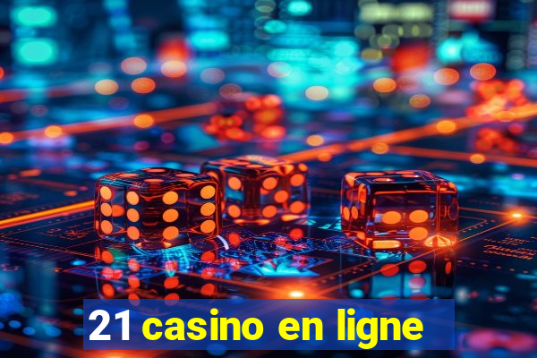 21 casino en ligne