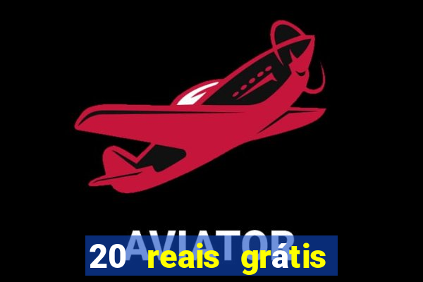 20 reais grátis para apostar