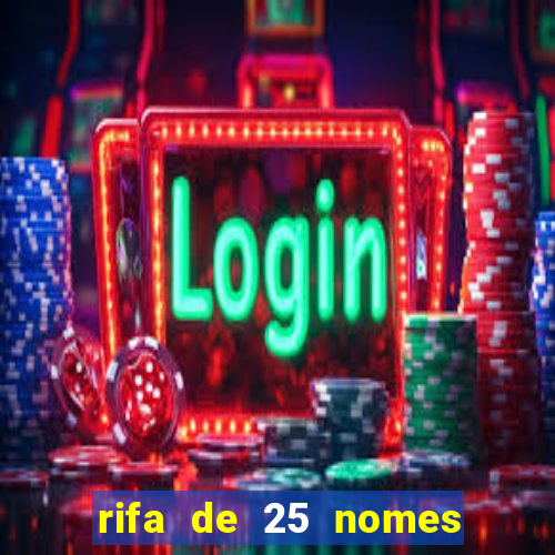 rifa de 25 nomes qual mais sai