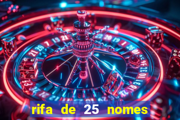 rifa de 25 nomes qual mais sai