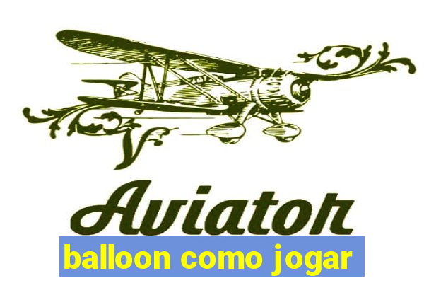 balloon como jogar