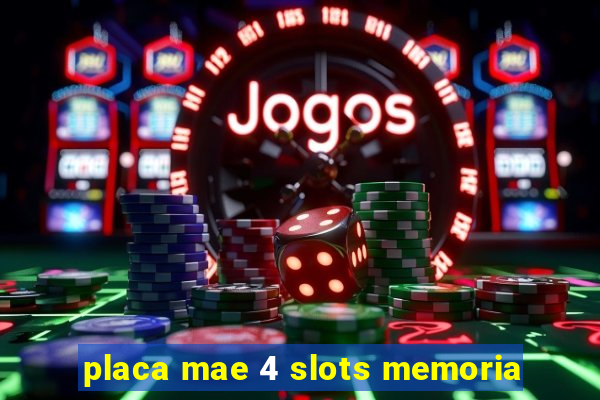 placa mae 4 slots memoria