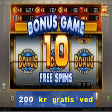 200 kr gratis ved registrering casino