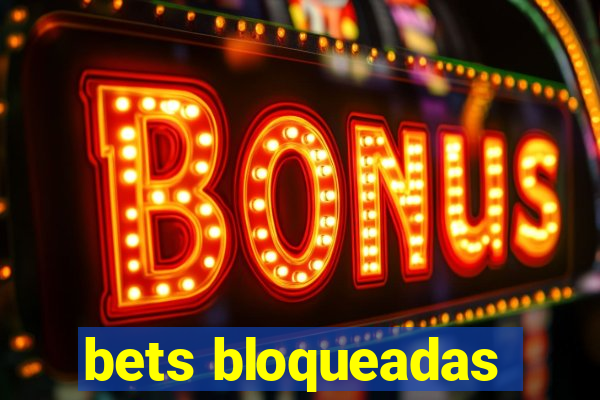 bets bloqueadas