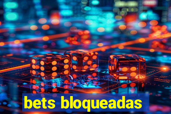 bets bloqueadas