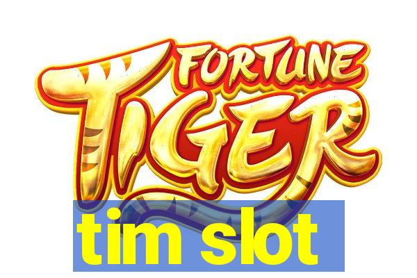 tim slot