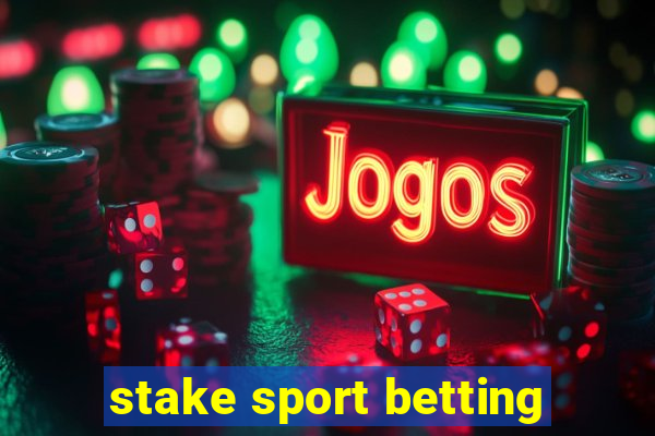 stake sport betting