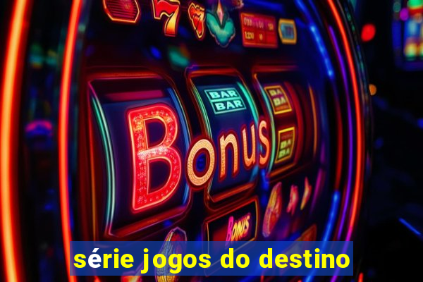 série jogos do destino