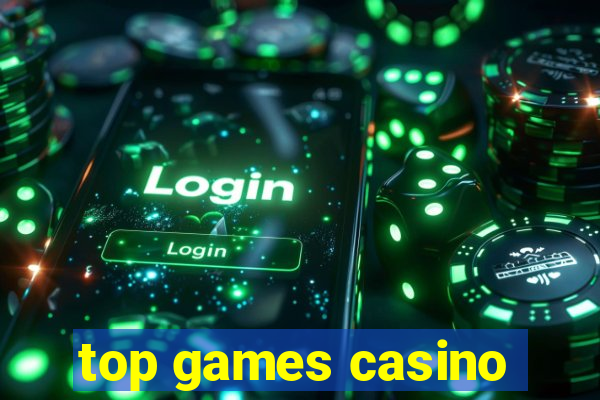 top games casino