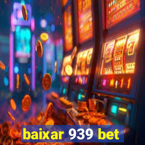 baixar 939 bet